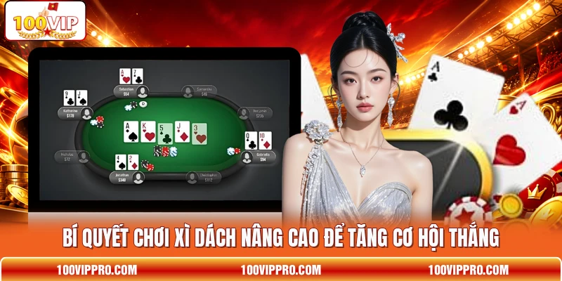 Bí quyết chơi Xì dách nâng cao để tăng cơ hội thắng