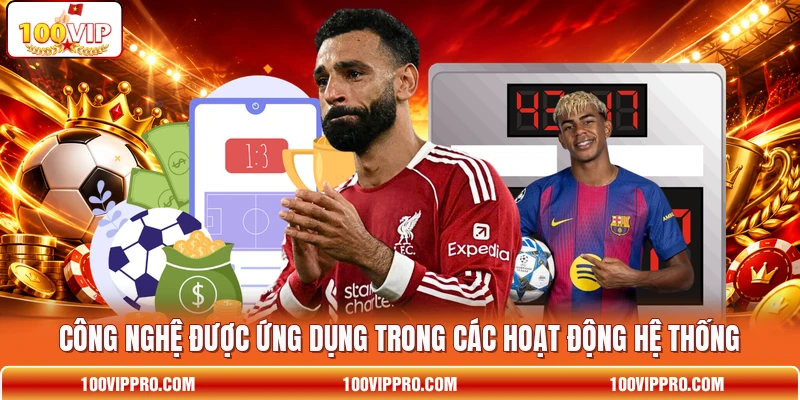 Công nghệ được ứng dụng trong các hoạt động hệ thống Công nghệ được ứng dụng trong các hoạt động hệ thống