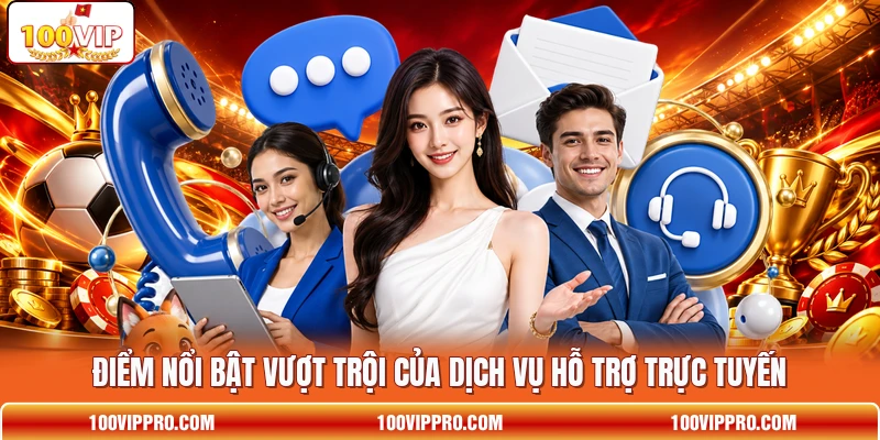 Điểm nổi bật vượt trội của dịch vụ hỗ trợ trực tuyến