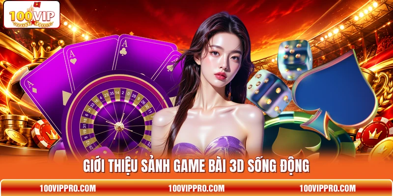 Giới thiệu sảnh game bài 3D sống động