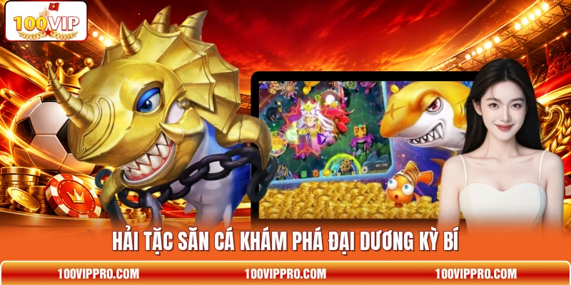 Hải Tặc Săn Cá khám phá đại dương kỳ bí