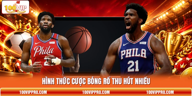 Hình thức cược bóng rổ thu hút nhiều Hình thức cược bóng rổ thu hút nhiều