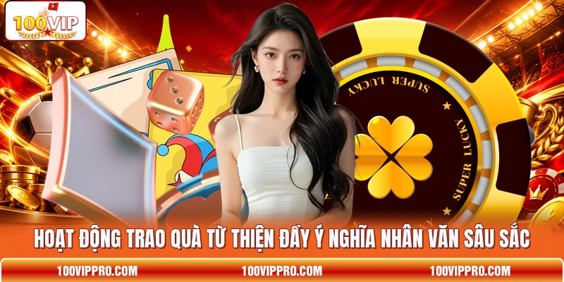 Hoạt động trao quà từ thiện đầy ý nghĩa nhân văn sâu sắc Hoạt động trao quà từ thiện đầy ý nghĩa nhân văn sâu sắc