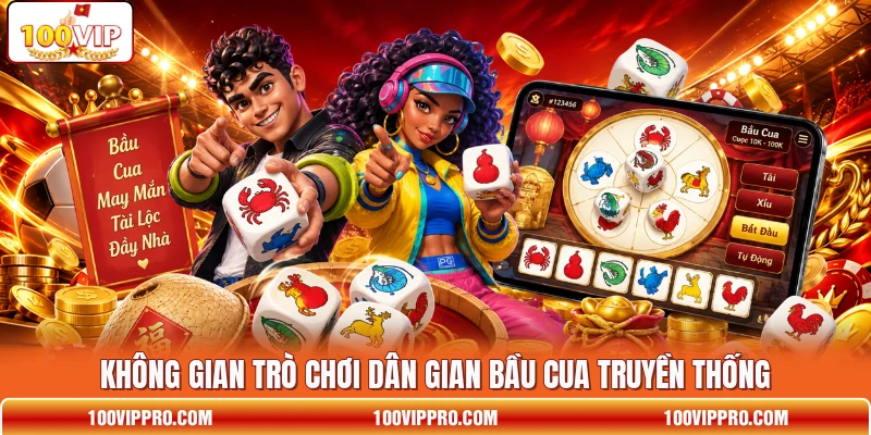 Không gian trò chơi dân gian Bầu Cua truyền thống Không gian trò chơi dân gian Bầu Cua truyền thống