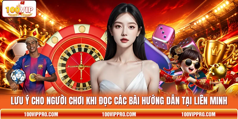 Lưu ý cho người chơi khi đọc các bài hướng dẫn tại liên minh