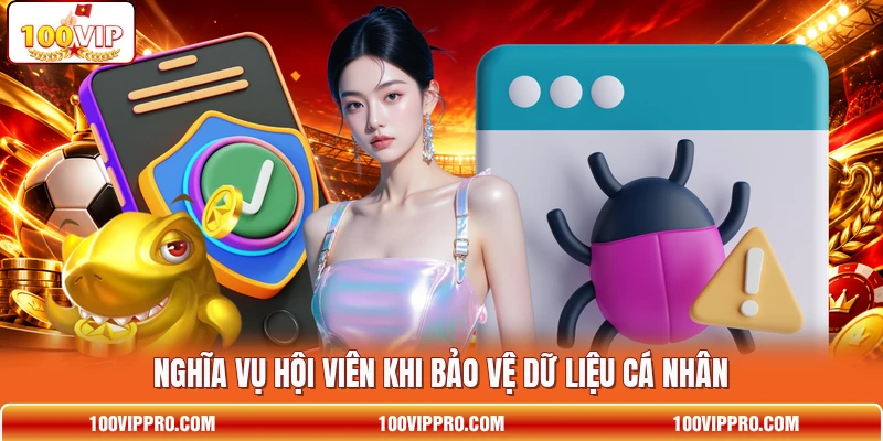 Nghĩa vụ hội viên khi bảo vệ dữ liệu cá nhân Nghĩa vụ hội viên khi bảo vệ dữ liệu cá nhân