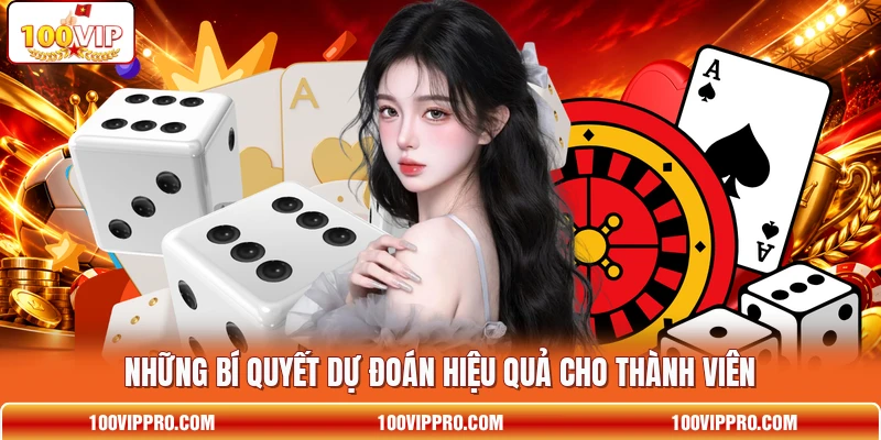 Những bí quyết dự đoán hiệu quả cho thành viên