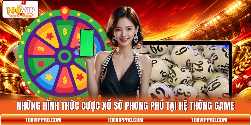 Những hình thức cược xổ số phong phú tại hệ thống game