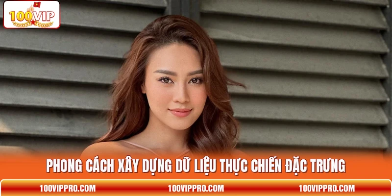 Phong cách xây dựng dữ liệu thực chiến đặc trưng
