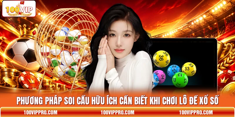 Phương pháp soi cầu hữu ích cần biết khi chơi lô đề xổ số