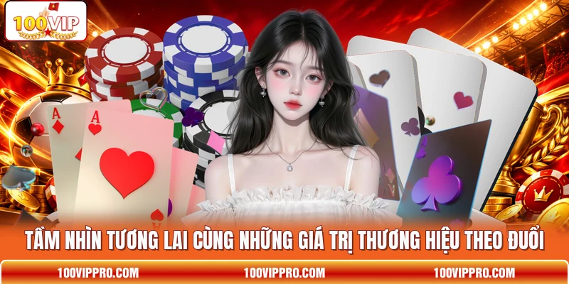 Tầm nhìn tương lai cùng những giá trị thương hiệu theo đuổi