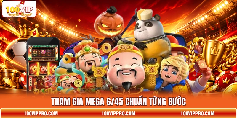 Tham gia Mega 6/45 chuẩn từng bước